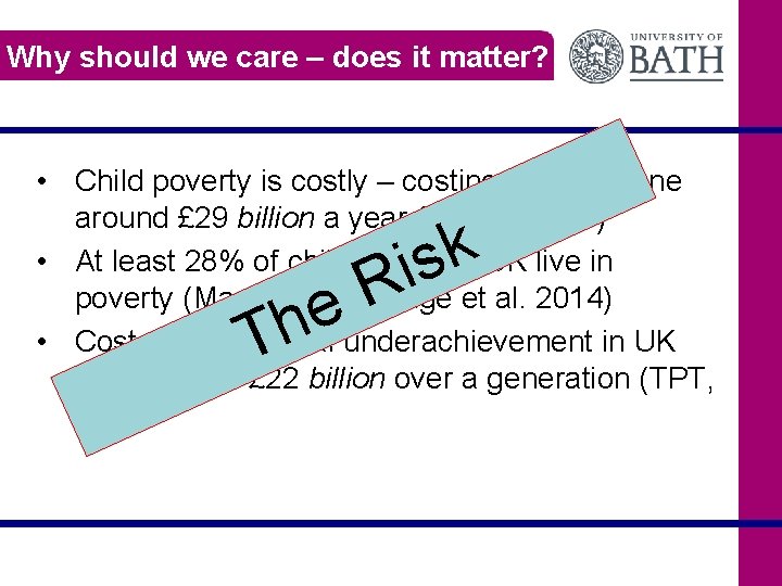 Why should we care – does it matter? • Child poverty is costly –