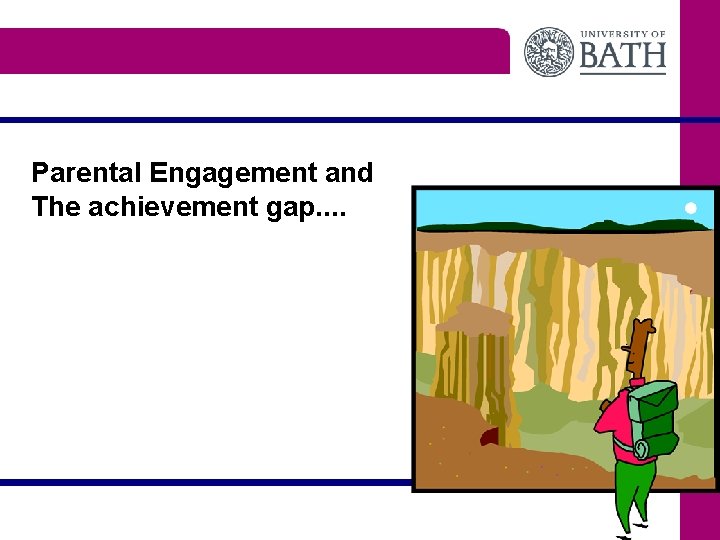 Parental Engagement and The achievement gap. . 