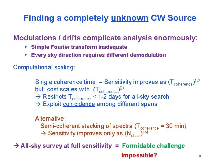 Finding a completely unknown CW Source Modulations / drifts complicate analysis enormously: w Simple