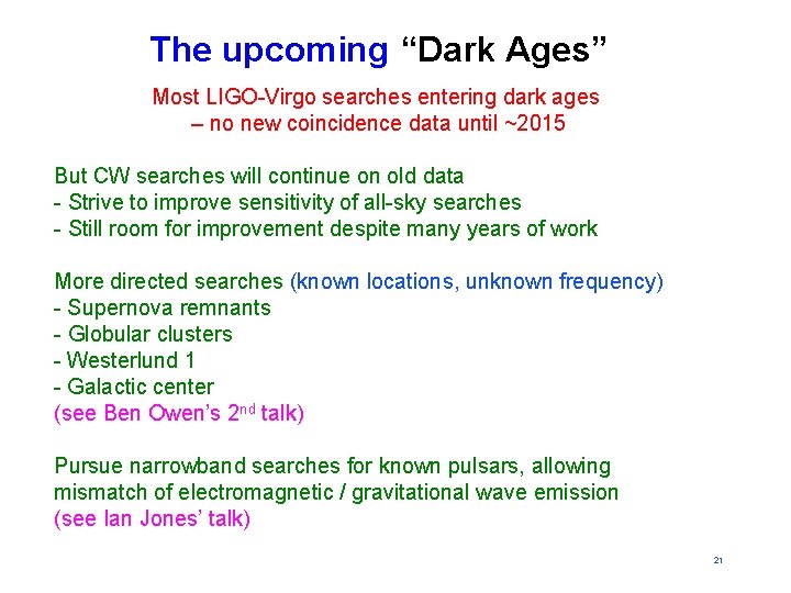 The upcoming “Dark Ages” Most LIGO-Virgo searches entering dark ages – no new coincidence