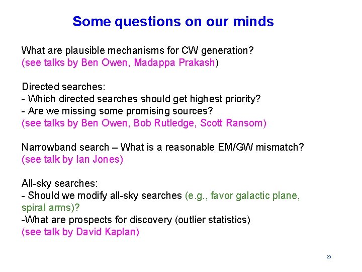 Some questions on our minds What are plausible mechanisms for CW generation? (see talks