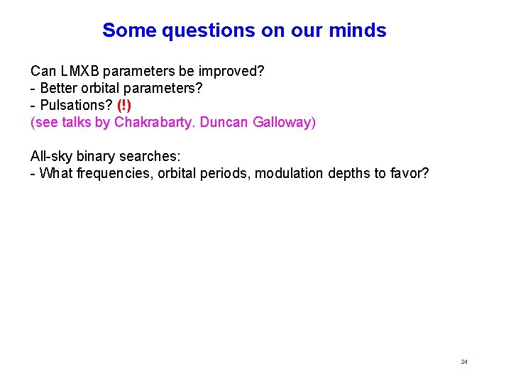 Some questions on our minds Can LMXB parameters be improved? - Better orbital parameters?