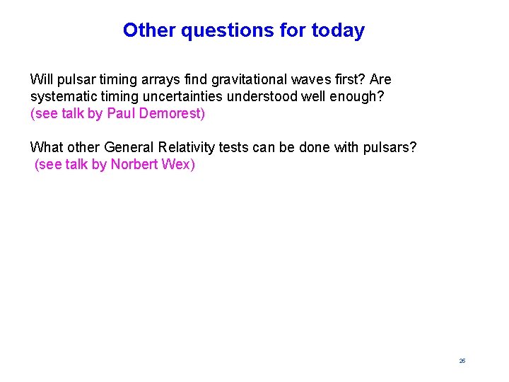 Other questions for today Will pulsar timing arrays find gravitational waves first? Are systematic