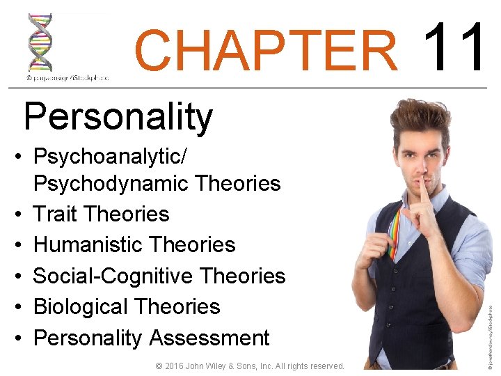 CHAPTER Personality • Psychoanalytic/ Psychodynamic Theories • Trait Theories • Humanistic Theories • Social-Cognitive