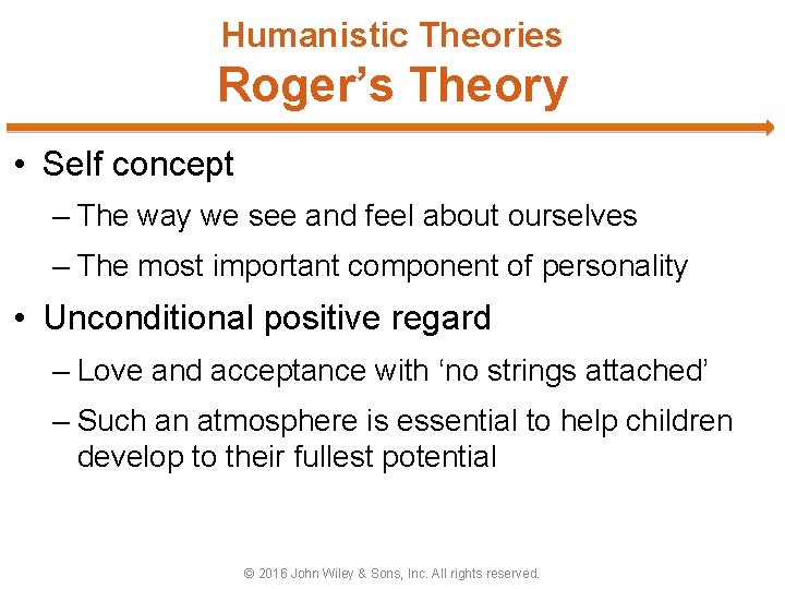 Humanistic Theories Roger’s Theory • Self concept – The way we see and feel