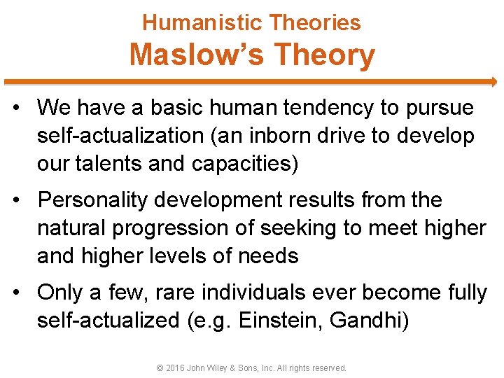 Humanistic Theories Maslow’s Theory • We have a basic human tendency to pursue self-actualization