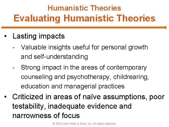 Humanistic Theories Evaluating Humanistic Theories • Lasting impacts - Valuable insights useful for personal