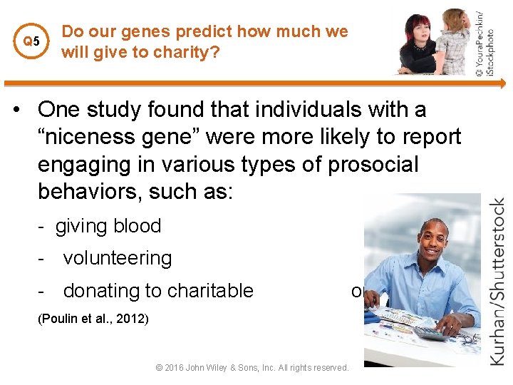 Q 5 Do our genes predict how much we will give to charity? •