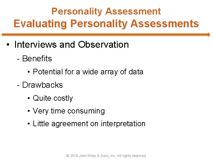 Personality Assessment Evaluating Personality Assessments • Interviews and Observation - Benefits • Potential for