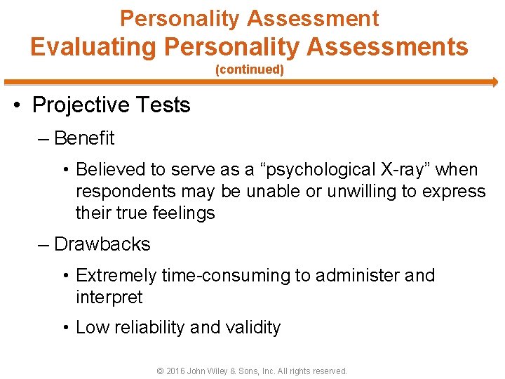 Personality Assessment Evaluating Personality Assessments (continued) • Projective Tests – Benefit • Believed to