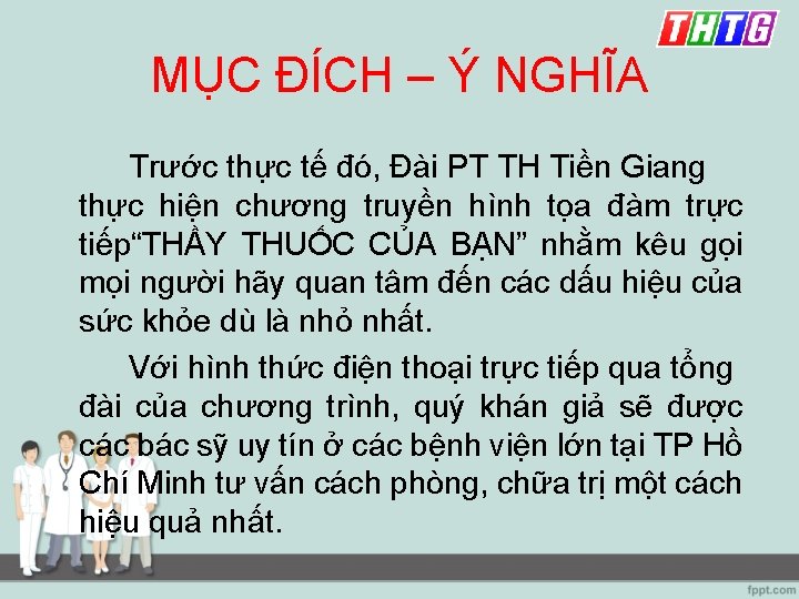 MỤC ĐÍCH – Ý NGHĨA Trước thực tế đó, Đài PT TH Tiền Giang