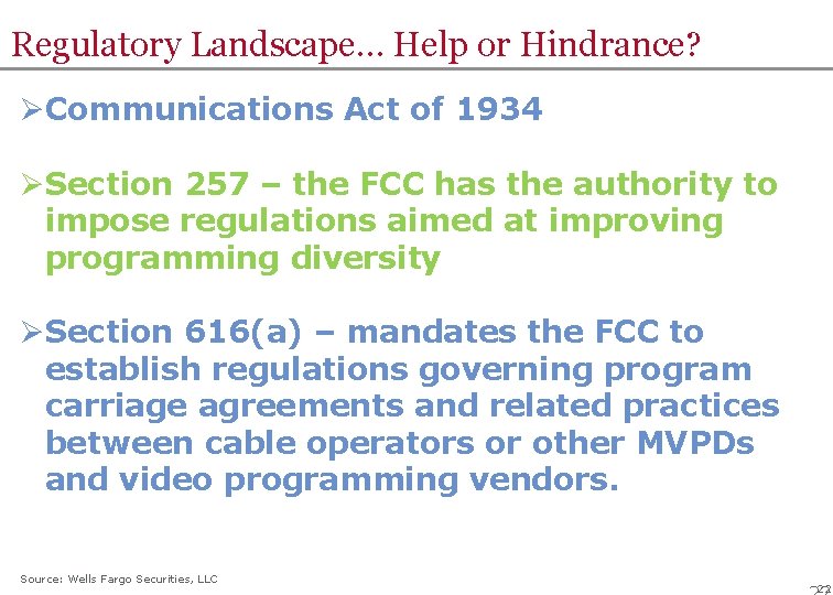 Regulatory Landscape… Help or Hindrance? ØCommunications Act of 1934 ØSection 257 – the FCC