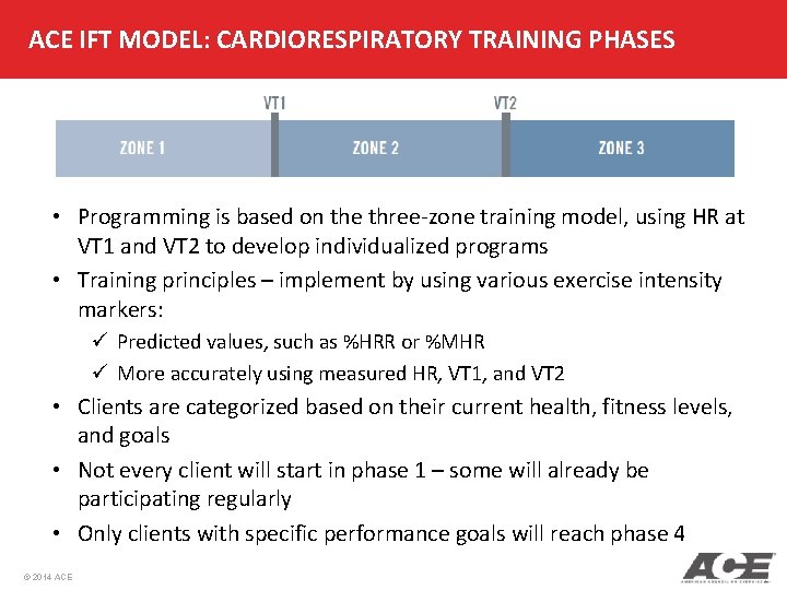 ACE IFT MODEL: CARDIORESPIRATORY TRAINING PHASES • Programming is based on the three-zone training