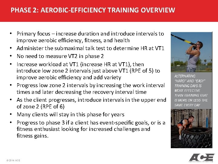PHASE 2: AEROBIC-EFFICIENCY TRAINING OVERVIEW • Primary focus – increase duration and introduce intervals