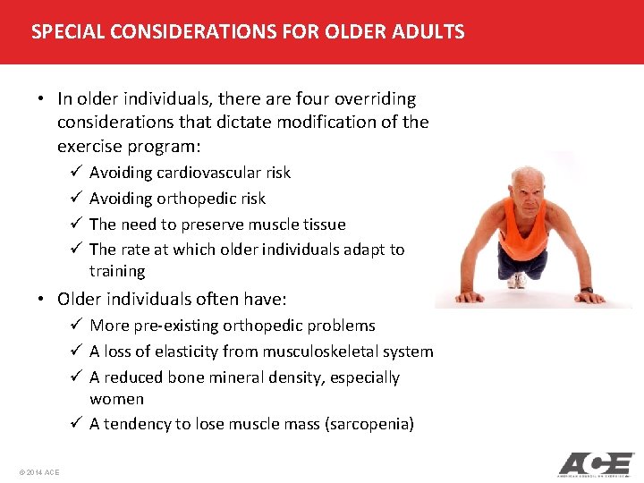 SPECIAL CONSIDERATIONS FOR OLDER ADULTS • In older individuals, there are four overriding considerations