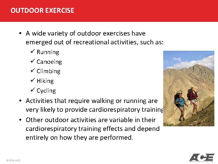 OUTDOOR EXERCISE • A wide variety of outdoor exercises have emerged out of recreational