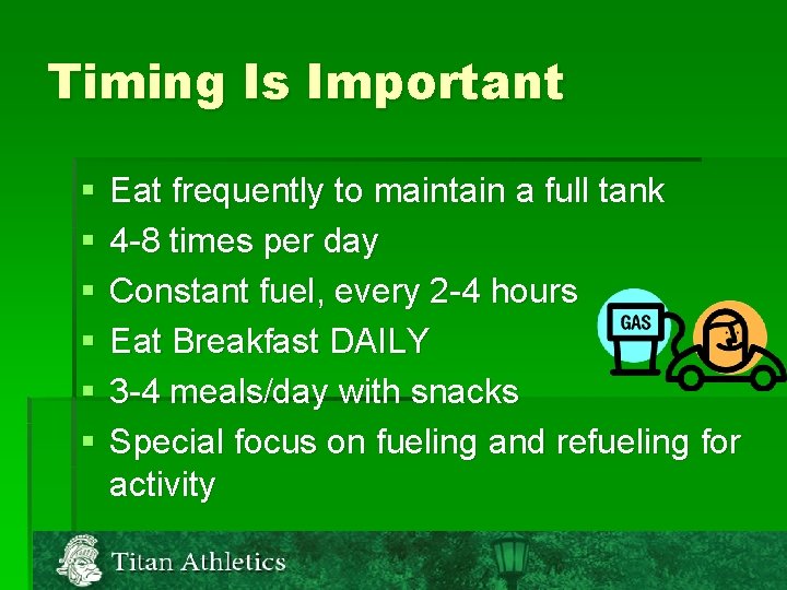 Timing Is Important § § § Eat frequently to maintain a full tank 4