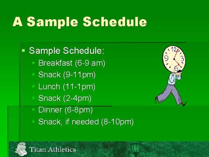 A Sample Schedule § Sample Schedule: § Breakfast (6 -9 am) § Snack (9