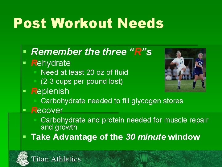 Post Workout Needs § Remember the three “R”s § Rehydrate § Need at least