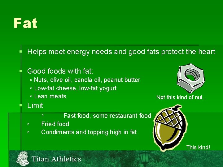 Fat § Helps meet energy needs and good fats protect the heart § Good