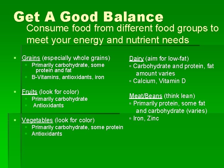 Get A Good Balance Consume food from different food groups to meet your energy