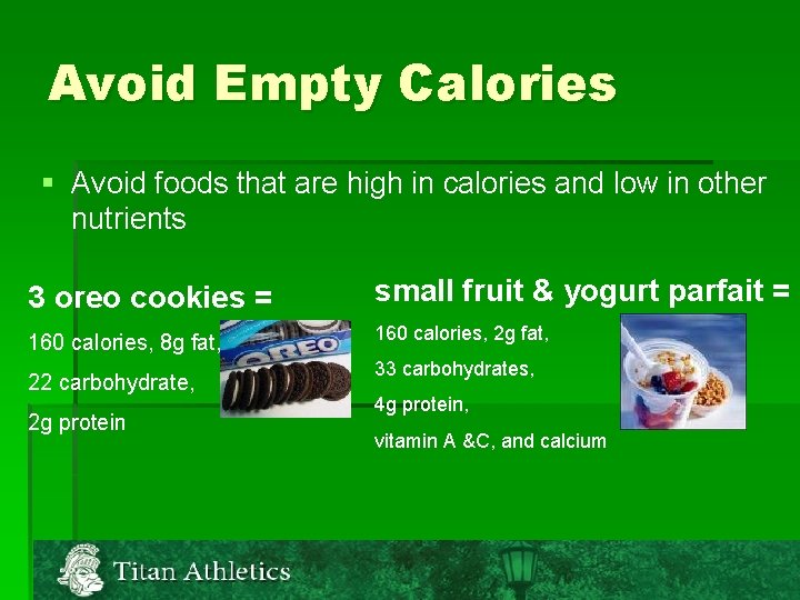 Avoid Empty Calories § Avoid foods that are high in calories and low in