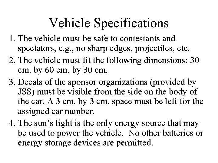 Vehicle Specifications 1. The vehicle must be safe to contestants and spectators, e. g.