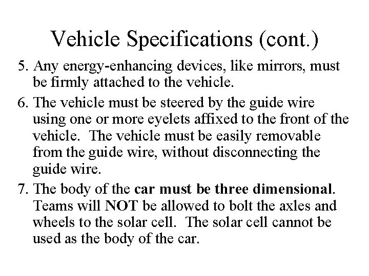 Vehicle Specifications (cont. ) 5. Any energy-enhancing devices, like mirrors, must be firmly attached