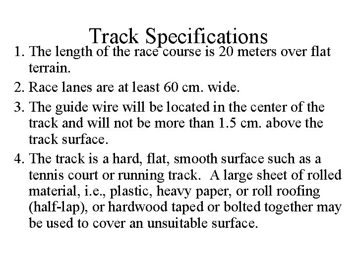 Track Specifications 1. The length of the race course is 20 meters over flat