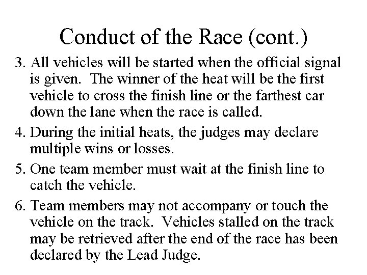 Conduct of the Race (cont. ) 3. All vehicles will be started when the