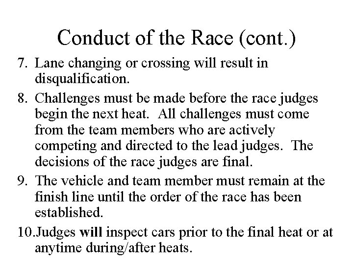 Conduct of the Race (cont. ) 7. Lane changing or crossing will result in