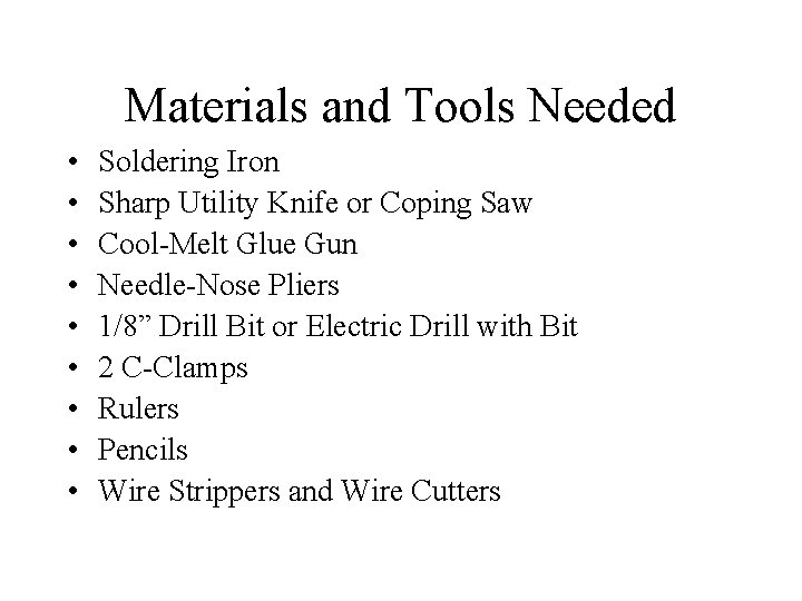 Materials and Tools Needed • • • Soldering Iron Sharp Utility Knife or Coping