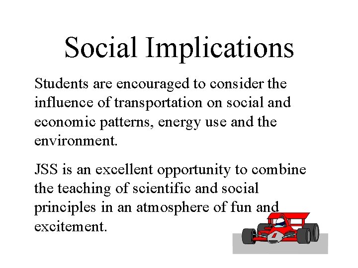 Social Implications Students are encouraged to consider the influence of transportation on social and