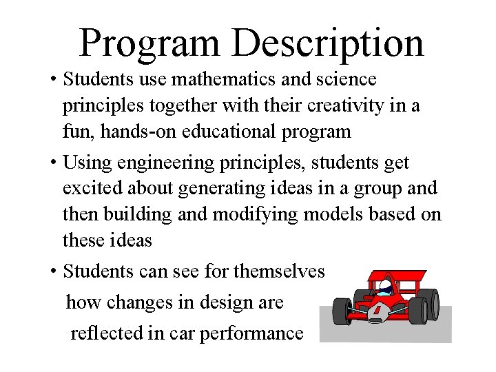 Program Description • Students use mathematics and science principles together with their creativity in