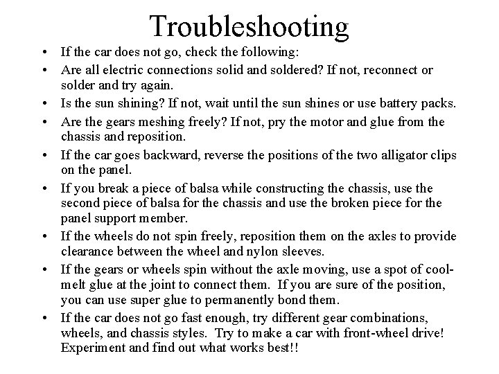 Troubleshooting • If the car does not go, check the following: • Are all