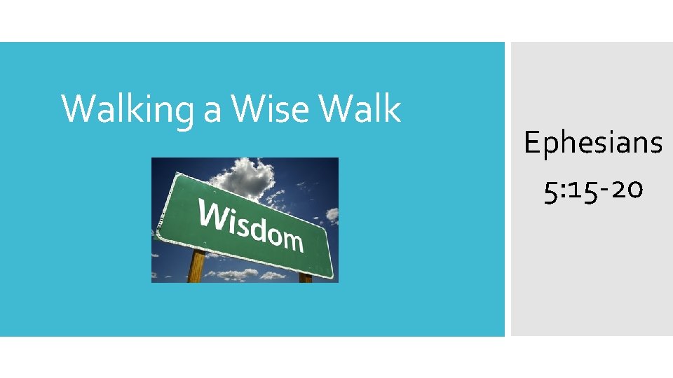 Walking a Wise Walk Ephesians 5: 15 -20 