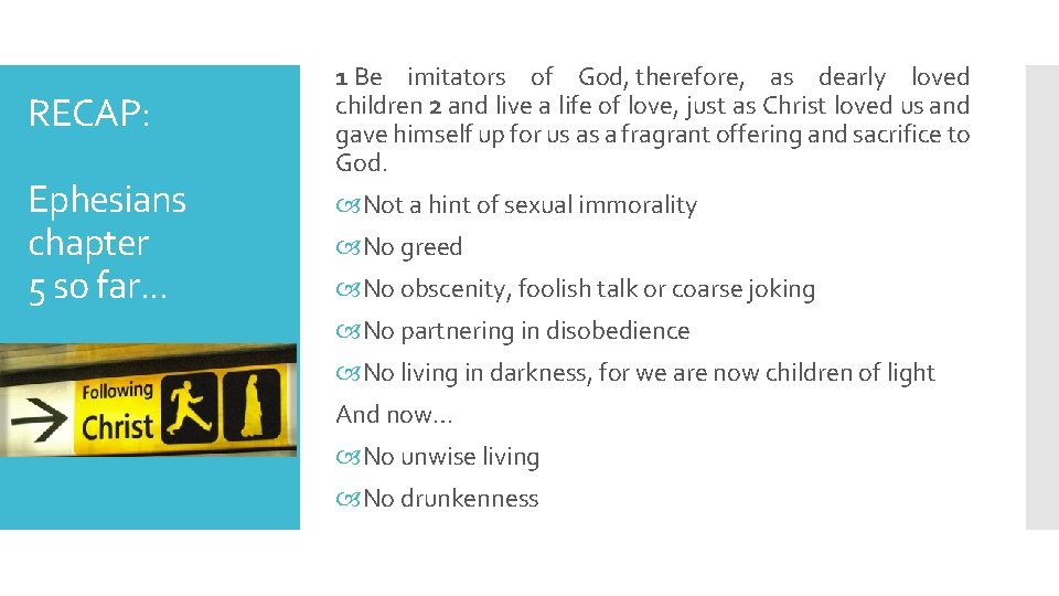 RECAP: Ephesians chapter 5 so far. . . 1 Be imitators of God, therefore,