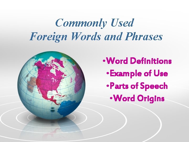 Commonly Used Foreign Words and Phrases • Word Definitions • Example of Use •