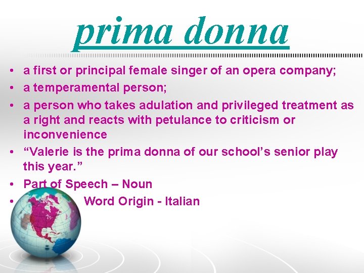 prima donna • a first or principal female singer of an opera company; •