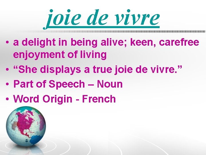 joie de vivre • a delight in being alive; keen, carefree enjoyment of living