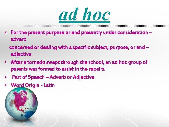 ad hoc • For the present purpose or end presently under consideration – adverb