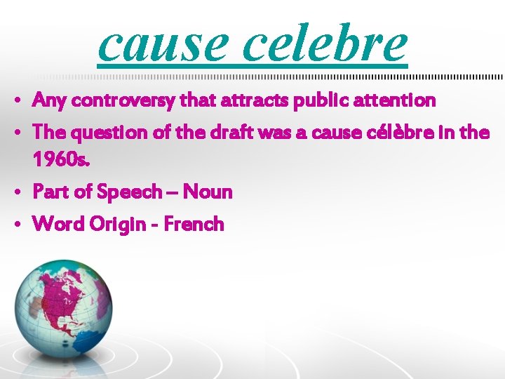 cause celebre • Any controversy that attracts public attention • The question of the