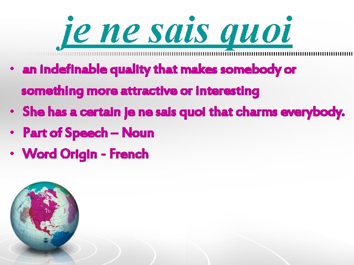 je ne sais quoi • an indefinable quality that makes somebody or something more