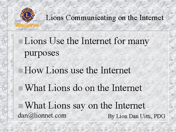 Lions Communicating on the Internet n Lions Use the Internet for many purposes n