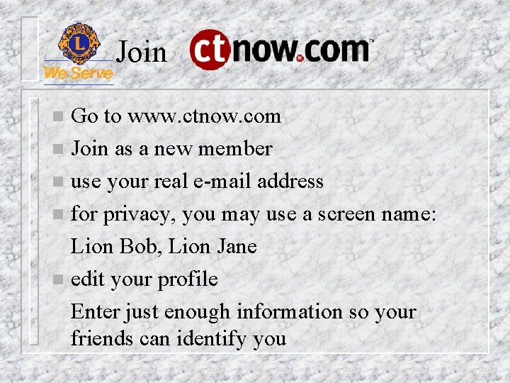 Join Go to www. ctnow. com n Join as a new member n use