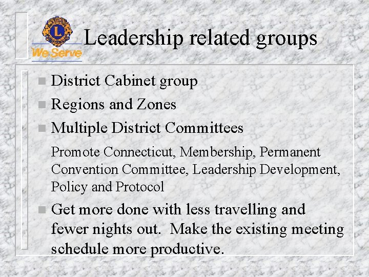 Leadership related groups District Cabinet group n Regions and Zones n Multiple District Committees