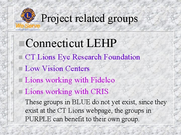 Project related groups n. Connecticut LEHP CT Lions Eye Research Foundation n Low Vision