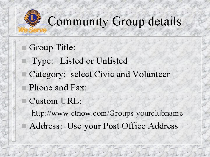 Community Group details Group Title: n Type: Listed or Unlisted n Category: select Civic