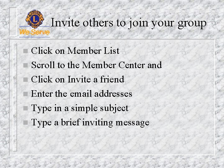 Invite others to join your group Click on Member List n Scroll to the