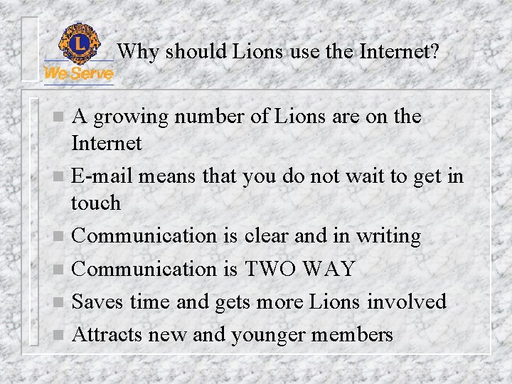 Why should Lions use the Internet? A growing number of Lions are on the